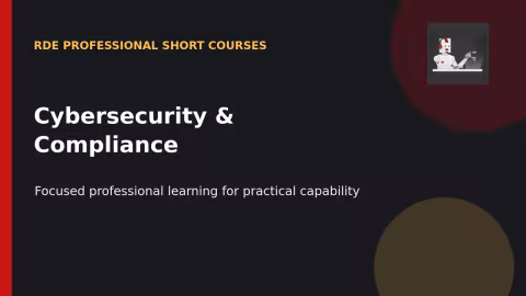 RDE Professional Short Courses: Cybersecurity and Compliance